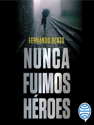 cover image of Nunca fuimos héroes
